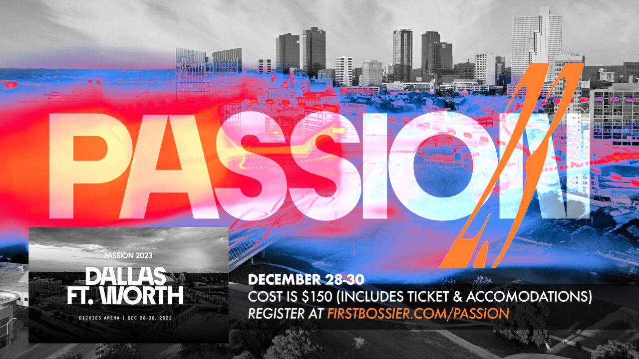 Passion Conference 2023 First Bossier
